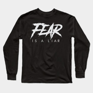 FEAR IS A LIAR Long Sleeve T-Shirt